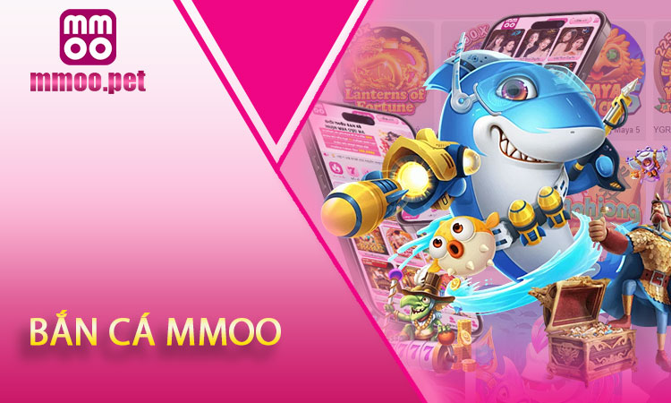 Bắn Cá MMOO
