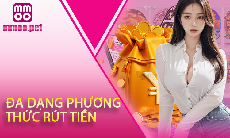 Đa dạng phương thức rút tiền