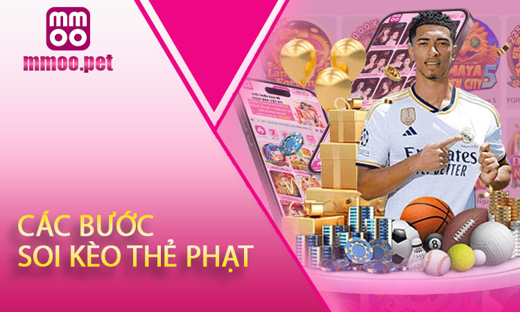 Hướng Dẫn Chi Tiết Các Bước Soi Kèo Thẻ Phạt
