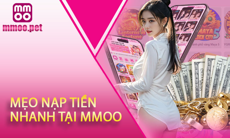 Mẹo nạp tiền nhanh tại MMOO