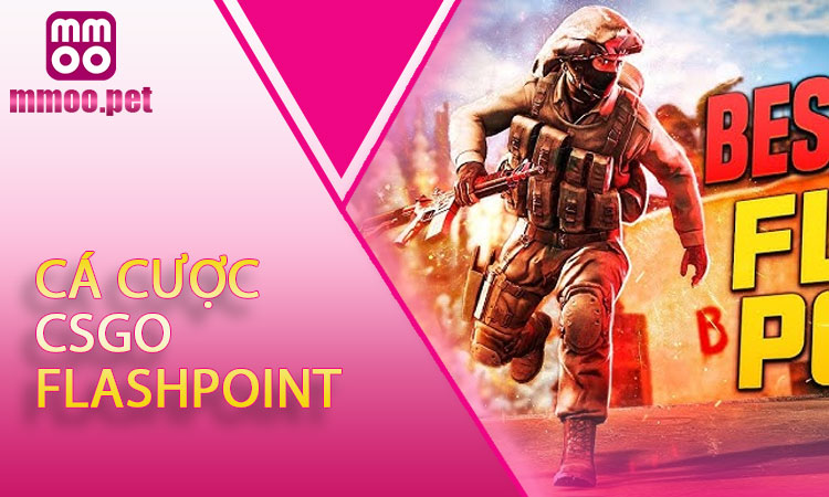 Cá Cược CSGO Flashpoint